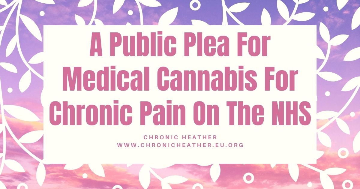 A Public Plea For Medical Cannabis For Chronic Pain On The NHS