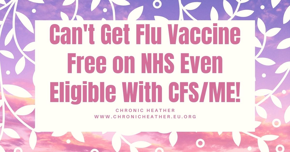 Can't Get Flu Vaccine Free on NHS Even Eligible With CFSME!
