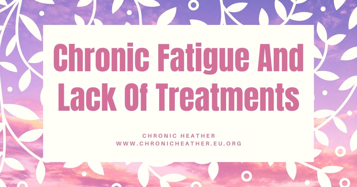 Chronic Fatigue And Lack Of Treatments