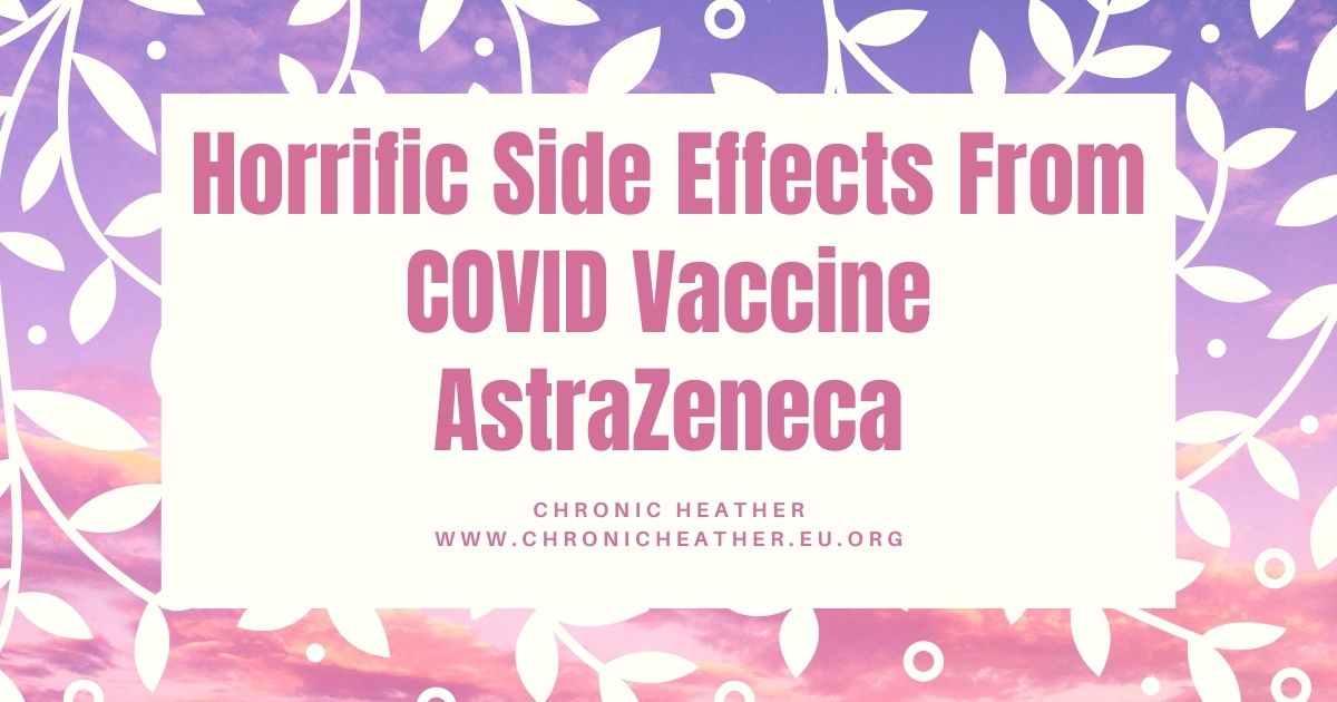 Horrific Side Effects From COVID Vaccine AstraZeneca