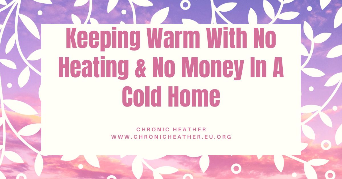 Keeping Warm With No Heating & No Money In A Cold Home