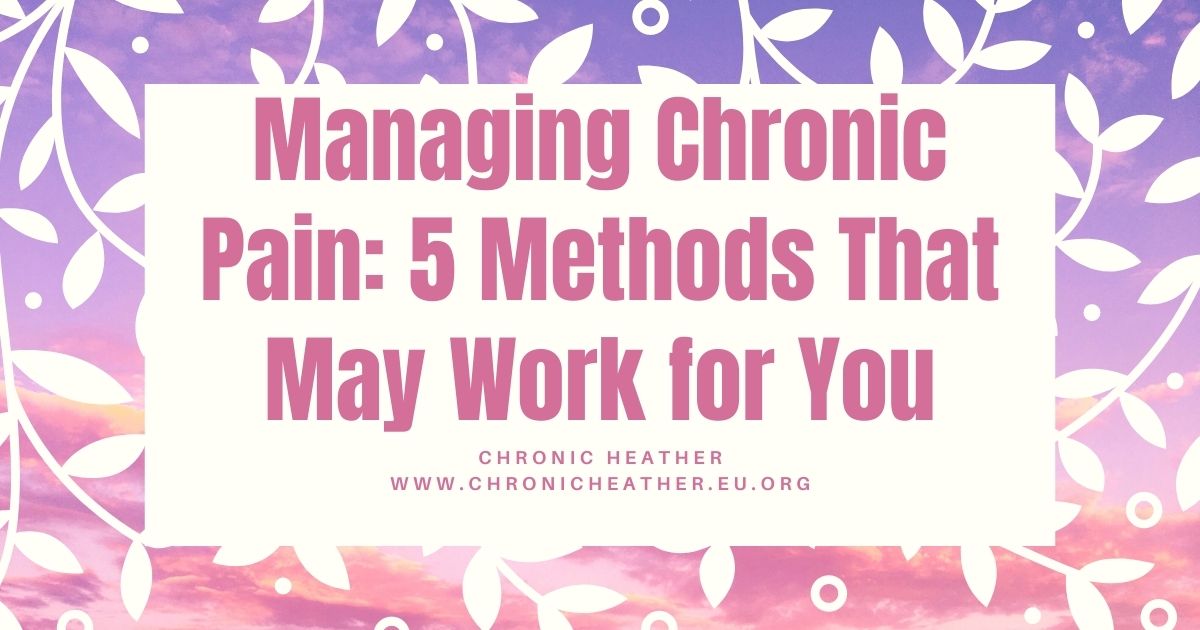 Managing Chronic Pain 5 Methods That May Work for You