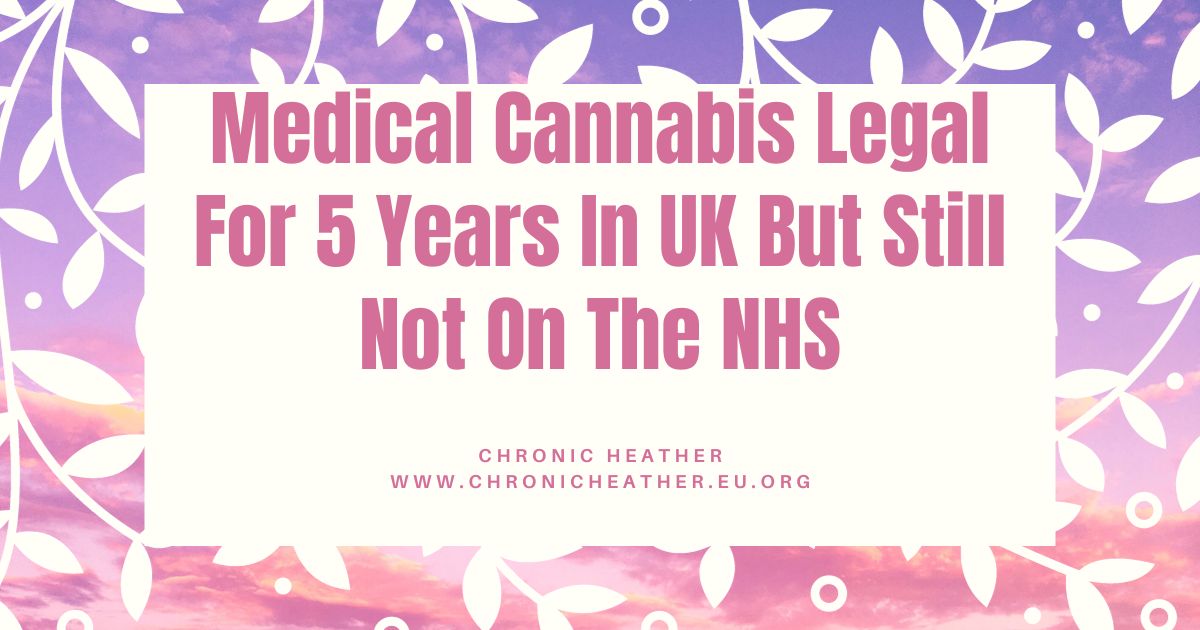 Medical Cannabis Legal For 5 Years In UK But Still Not On The NHS