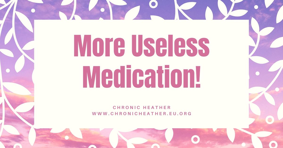 More Useless Medication!