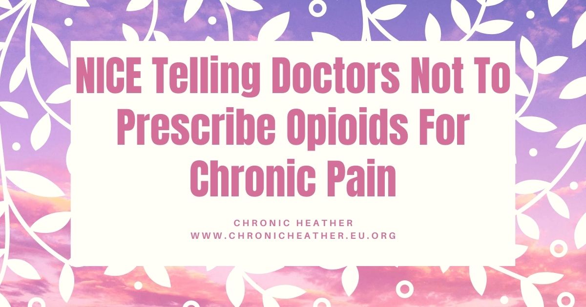 NICE Telling Doctors Not To Prescribe Opioids For Chronic Pain