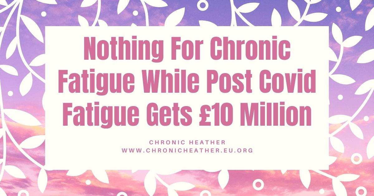 Nothing For Chronic Fatigue While Post Covid Fatigue Gets £10 Million