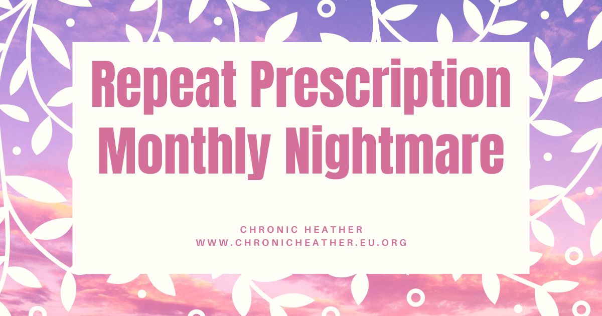 Repeat Prescription Monthly Nightmare