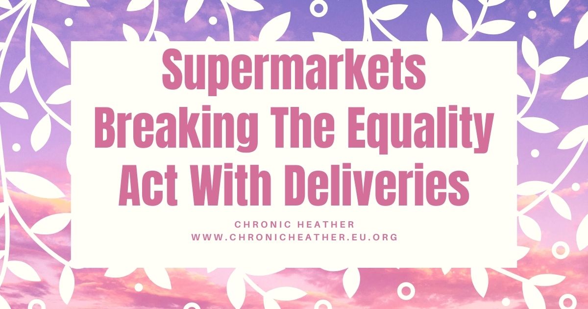 Supermarkets Breaking The Equality Act With Deliveries