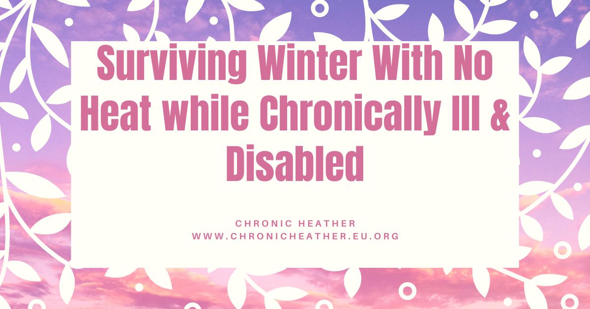 Surviving Winter With No Heat while Chronically Ill & Disabled