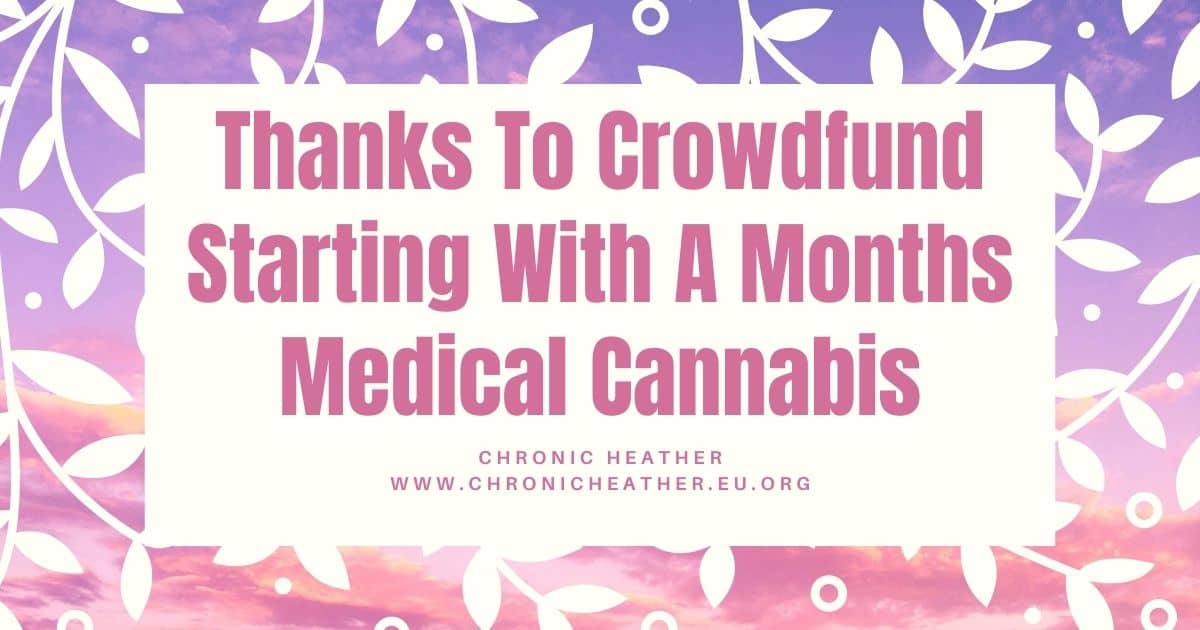 Thanks To Crowdfund Starting With A Months Medical Cannabis