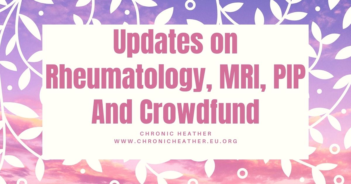 Updates on Rheumatology, MRI, PIP And Crowdfund